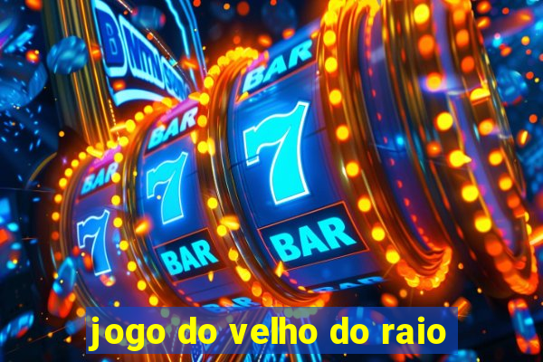 jogo do velho do raio